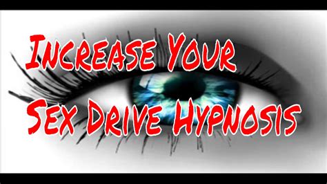 increase your sex drive hypnosis youtube