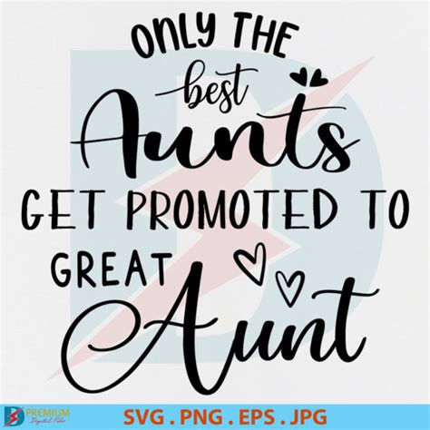 only the best aunts get promoted to great aunt svg premium digital