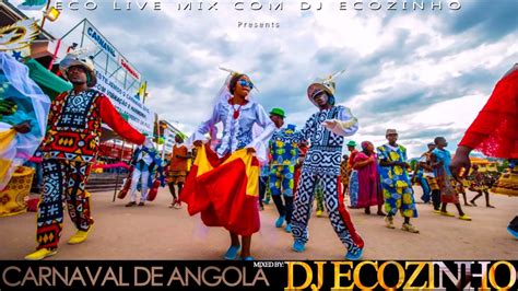 carnaval de angola mix  eco  mix  dj ecozinho youtube