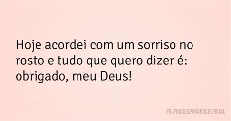hoje acordei  um sorriso  rosto  tudo  quero