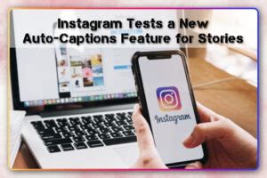 instagram tests   auto captions feature  stories tireless