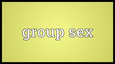 Group Sex Meaning Youtube