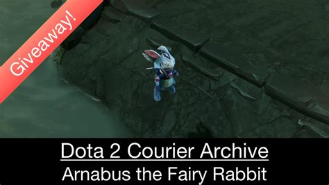dota  courier arnabus giveaway youtube