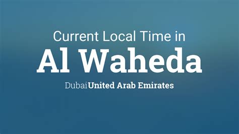 current local time  al waheda dubai united arab emirates