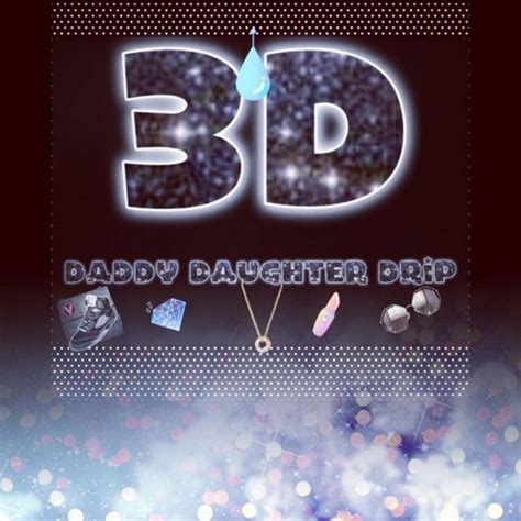 3d daddy daughter drip by b c dominate on tidal