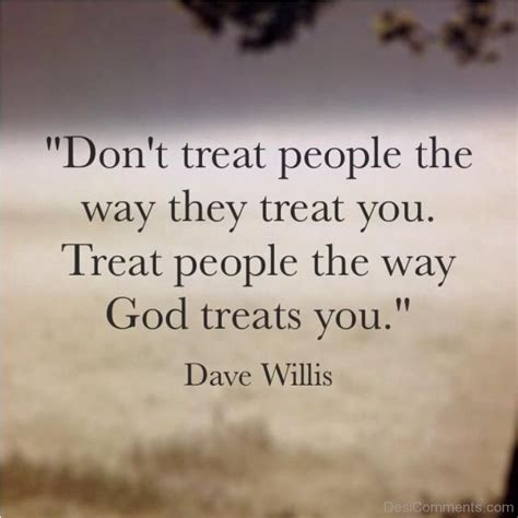 dont treat people    treat  desicommentscom