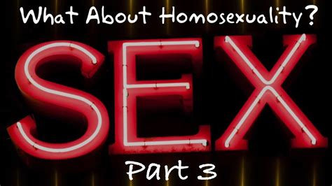 Sex And God What About Homosexuality Part 3 Youtube