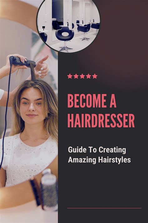Become A Hairdresser Guide To Creating Amazing Hairstyles