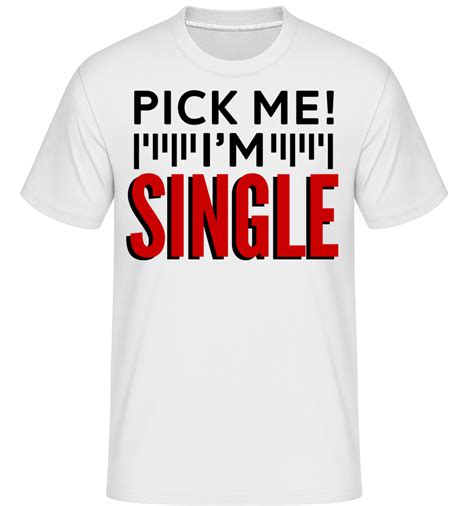 pick me i m single · shirtinator männer t shirt shirtinator