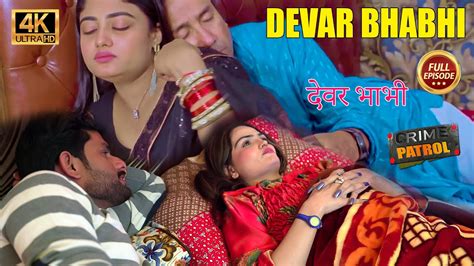 Bhabhi Devar Affair Hindi Romantic Love Short Film Crime Patrol