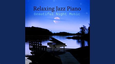 relaxing jazz piano beautiful night music youtube