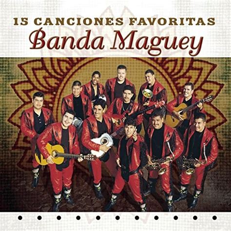 15 Canciones Favoritas Banda Maguey Songs Reviews Credits Allmusic