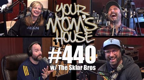 your mom s house podcast ep 440 w the sklar brothers