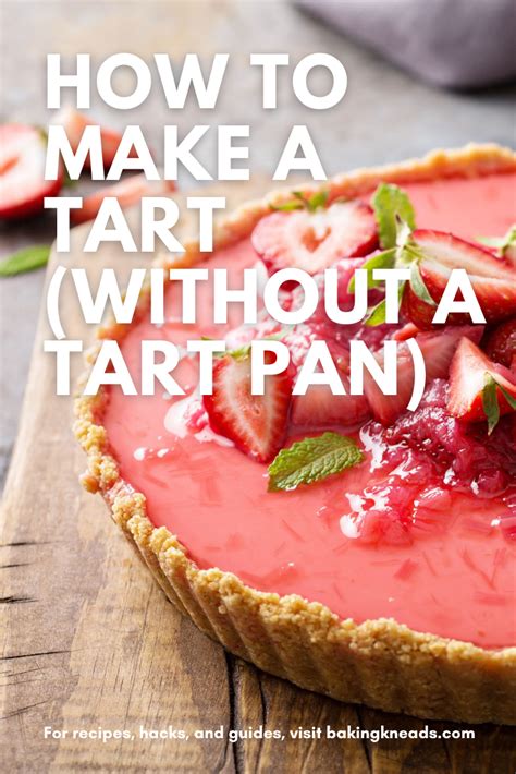 how to make a tart without a tart pan baking kneads llc