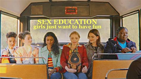Sex Education Girls Just Want To Have Fun Youtube