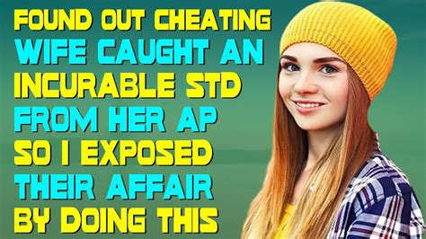 Found Out Cheating Wife Caught An Incurable Std From Her Ap So I