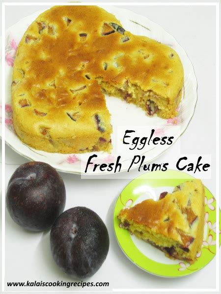 kalais cooking recipes eggless fresh plums cake homemade christmas