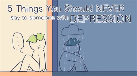 5 things you should never say to someone with depression youtube