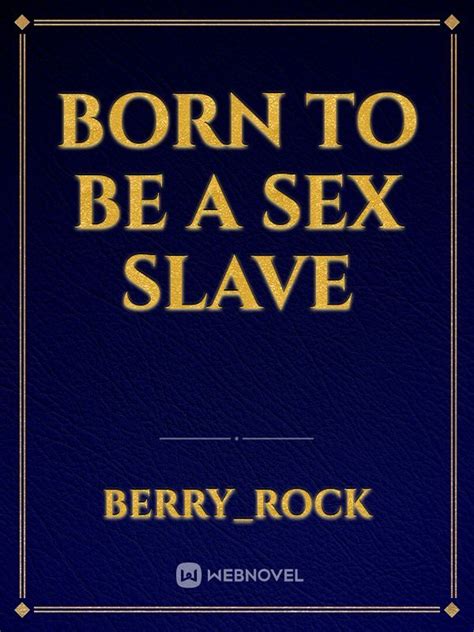 Read Born To Be A Sex Slave Berry Rock Webnovel