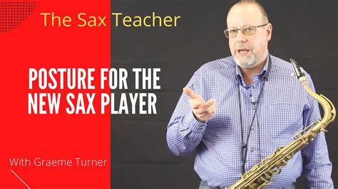 Saxophone Teacher Posture For The Beginner Sax Player Youtube