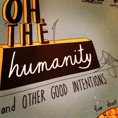 humanity   good intentions
