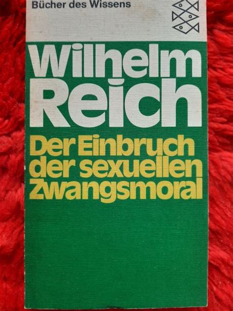 Wilhelm Reich Der Einbruch Der Sexuellen Zwangsmoral