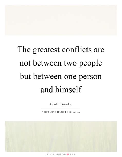 greatest conflicts     people   picture quotes