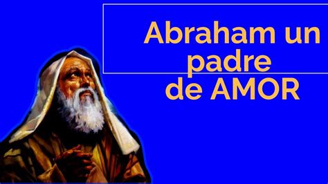 Abraham Un Padre De Amor ♥️ Youtube