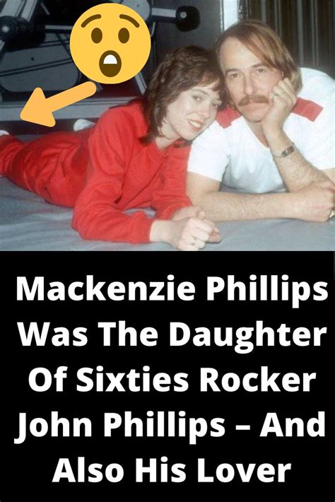Mackenzie Phillips Was The Daughter Of Sixties Rocker John