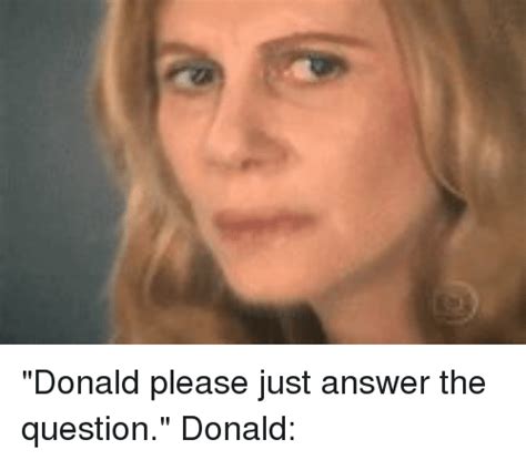 25 Best Memes About Just Answer The Question Just Answer The