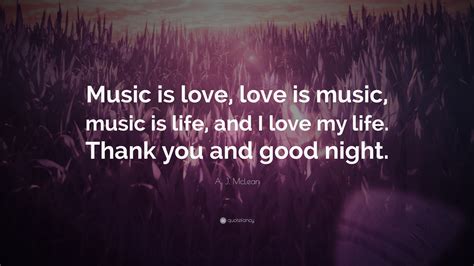 A J Mclean Quote “music Is Love Love Is Music Music