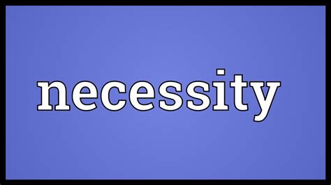 necessity meaning youtube