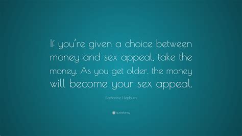 Katharine Hepburn Quote “if You’re Given A Choice Between Money And