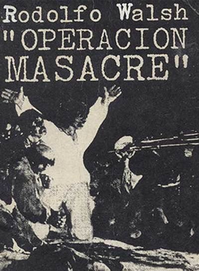 Operación Masacre El Zarpazo Antifascista De Rodolfo