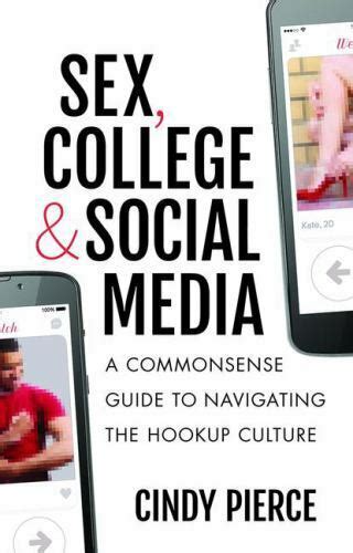 sex college and social media a commonsense guide to navigating the