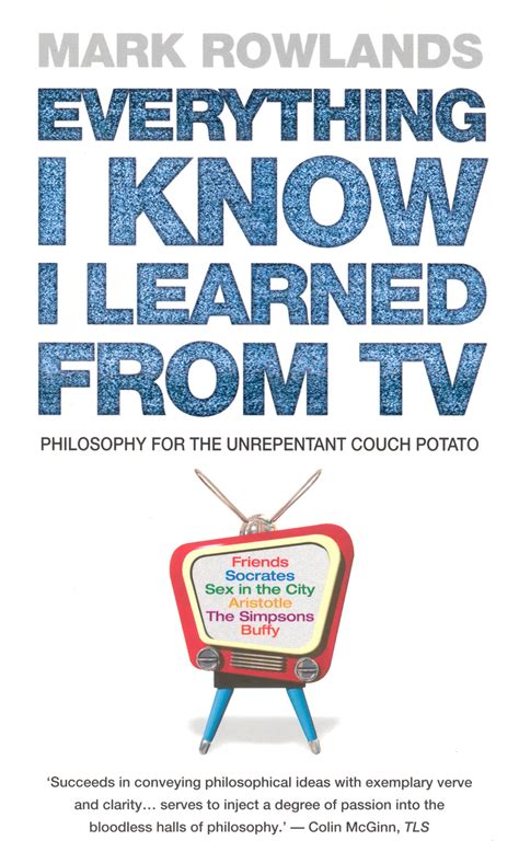 everything i know i learned from tv by mark rowlands penguin books
