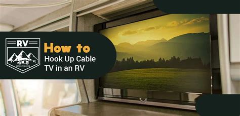 hook  cable tv   rv rv expeditioners