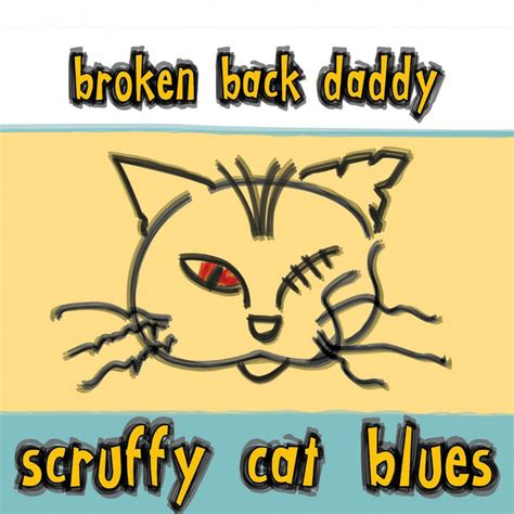 Scruffy Cat Blues Album By Broken Back Daddy Spotify
