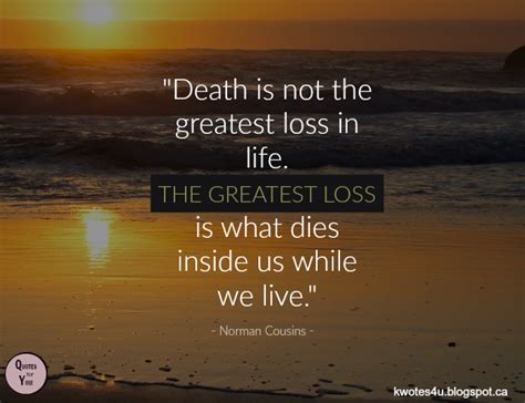 quotes for you death is not the greatest loss in life