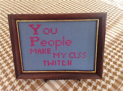 You People Make My Ass Twitch By Lemontwistvintage On Etsy