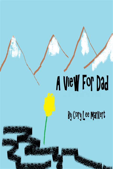 a view for dad by cory lee markert goodreads