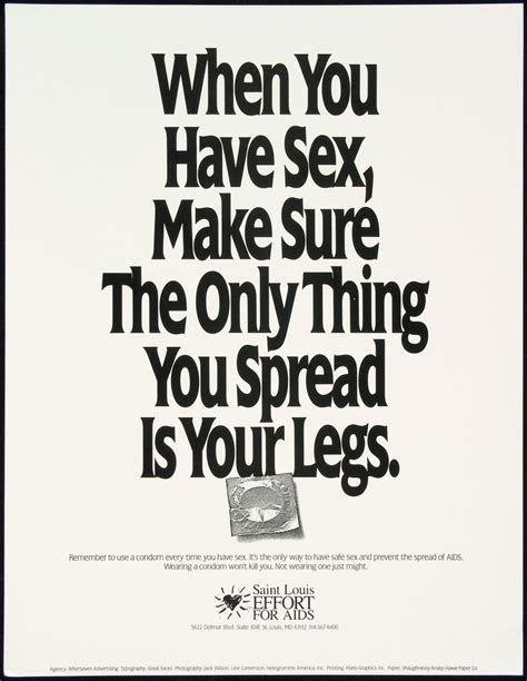 when you have sex make sure the only thing you spread is your legs