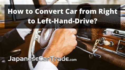 convert car    left hand drive