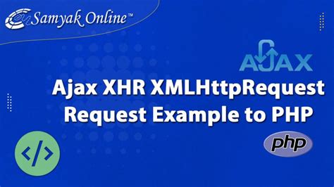 ajax xmlhttprequest xhr request   php  server side