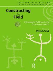 constructing  field ethnographic fieldwork   contemporary wor