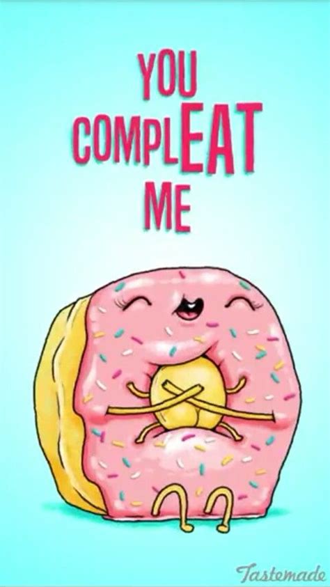 you compleat me tastemade donut quotes funny puns punny puns