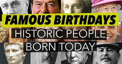 famous people born today birthdays  day  history