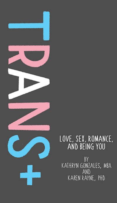 Trans Love Sex Romance And Being You