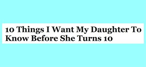 10 things i want my daughter to know before she turns 10 mom life