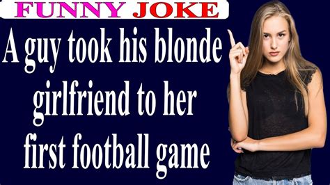 😂funny Joke A Guy Took His Blonde Girlfriend To Her First Football Game
